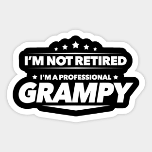 I'm Not Retired I'm a Professional Grampy - Sticker